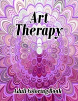 Art Therapy Adult Coloring Book: Shapes and Patterns Coloring Book, Designs to help release your creative side B08FP5NT8F Book Cover