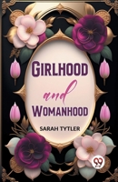 Girlhood and Womanhood: The Story of some Fortunes and Misfortunes 1515217361 Book Cover