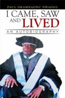 I Came, Saw and Lived: An Autobiography 1503562018 Book Cover