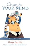 Change Your Mind: Change Your Life 1489739769 Book Cover
