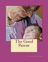 The Good Parent 1480120022 Book Cover