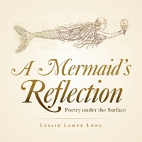 A Mermaid's Reflection: Poetry Under the Surface 166552698X Book Cover