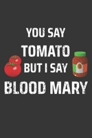 You Say Tomato But I Saw Bloody Mary Notebook: Lined Journal, 120 Pages, 6 x 9, Affordable Gift Journal Matte Finish 1704489040 Book Cover