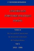 Cinq Siecles d'Histoire Politique d'Haiti: Tome III Vol1 1515347907 Book Cover