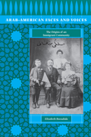 Arab-American Faces and Voices: The Origins of an Immigrant Community 029270920X Book Cover
