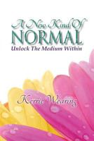 A New Kind of Normal: Unlock the Medium Within 0987452703 Book Cover