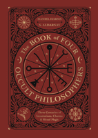 The Book of Four Occult Philosophers: Three Centuries of Incantations, Charms & Ritual Magic 0738764418 Book Cover