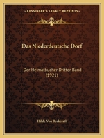 Das Niederdeutsche Dorf: Der Heimatbucher Dritter Band (1921) 1160370885 Book Cover