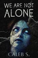 We Are Not Alone: Selected Tales of Terror B0GW83VL88 Book Cover