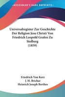 Universalregister Zur Geschichte Der Religion Jesu Christi Von Friedrich Leopold Grafen Zu Stolberg (1859) 1160756783 Book Cover