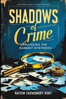 Shadows of Crime: Unraveling the Darkest Mysteries B0DWLKY97D Book Cover