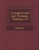 L'Improvisateur Fran Ais, Volume 15 1249932386 Book Cover