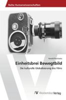 Einheitsbrei Bewegtbild: Die kulturelle Globalisierung des Films 3639478185 Book Cover