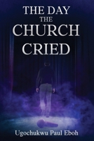 The Day the Church Cried 1068600152 Book Cover