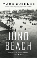 Juno Beach: Canada's D-Day Victory-- June 6, 1944 1553650913 Book Cover