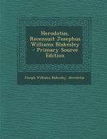 Herodotus, Recensuit Josephus Williams Blakesley (Latin Edition) 1289957711 Book Cover