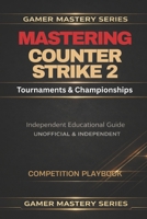 COUNTER-STRIKE 2: Tournments & Championships B0GKVV9HV9 Book Cover