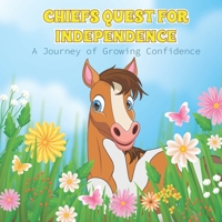 Chiefs Quest for Independence: A Journey of Growing Confidence (Horses Healing Humanity) B0DQHG7BDZ Book Cover
