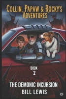 Collin Papaw and Rock's Adventures: The Demonic Incursion (Collin Papaw and Rocky's Adventures) B0FFHKHLCY Book Cover