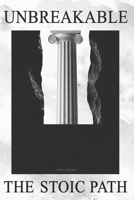 UNBREAKABLE: The Stoic Path B0G7HXQC6L Book Cover