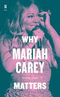 Why Mariah Carey Matters 1477325077 Book Cover