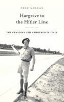 Hargrave to the Hitler Line: The Canadian 5th Armoured in Italy 1773703323 Book Cover