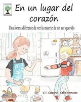 En un lugar del corazón: Una forma diferente de ver la muerte de un ser querido 1530192714 Book Cover