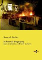 Industrial Biography: Iron Workers and Tool Makers 1719215227 Book Cover