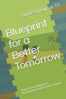 Blueprint for a Better Tomorrow: Progressive Pathways to Development and Systemic Change B0F5P9734F Book Cover