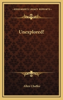 Unexplored! 1499747845 Book Cover