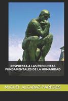 Respuesta a Las Preguntas Fundamentales de la Humanidad 1077490011 Book Cover