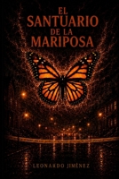 El santuario de la mariposa: Una novela negra y criminal cargada de intriga y suspense. (Spanish Edition) B0CDF9BY4H Book Cover