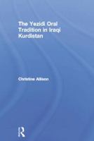 The Yezidi Oral Tradition in Iraqi Kurdistan 0700713972 Book Cover