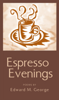 Espresso Evenings: Poems 1603063277 Book Cover