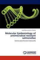 Molecular Epidemiology of antimicrobial resistant salmonellae: Antimicrobial Resistent Salmonella 3846589896 Book Cover