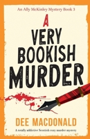 A Very Bookish Murder: A totally addictive Scottish cozy murder mystery (An Ally McKinley Mystery) 183618252X Book Cover