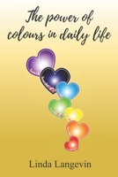 The power of colours in daily life B086Y3973K Book Cover