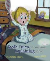 Tooth Fairy, You Have Some Explaining To Do 1643070193 Book Cover