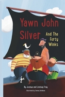 Yawn John Silver and the Forty Winks B0CQD7J68Q Book Cover