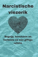 Narcistische viezerik: Begrijp, bescherm en herbouw na een giftige relatie B0CGKYLZQ3 Book Cover