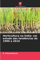 Horticultura na Índia: um estudo das tendências de 1990 a 2010 (Portuguese Edition) 6207625021 Book Cover