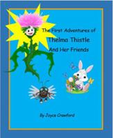 The First Adventures of Thelma Thistle and Her Friends: Dyslexia Font B0CHKY1B5H Book Cover