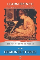 Learn French - Beginner Stories: Interlinear French to English 198794965X Book Cover