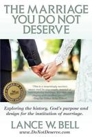 The Marriage You Do Not Deserve 145756131X Book Cover