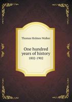 One Hundred Years of History 1802-1902 5518748582 Book Cover