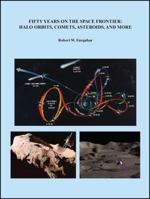 Fifty Years on the Space Frontier: Halo Orbits, Comets, Asteroids, and More 1432776061 Book Cover