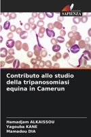 Contributo allo studio della tripanosomiasi equina in Camerun (Italian Edition) 6630313097 Book Cover