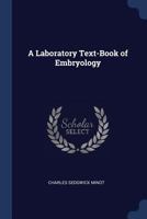 A Laboratory Text-Book of Embryology 1018079947 Book Cover