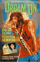 Dream on: Livin' on the Edge With Steven Tyler and Aerosmith 078711054X Book Cover