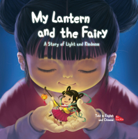 My Lantern and the Fairy: A Story of Light and Kindness Told in English and Chinese 1602204586 Book Cover